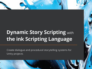 Image of a presentation slide titled "Dynamic Story Scripting with the ink Scripting Language" focused on creating dialogue and storytelling systems for Unity projects. Blue abstract background.