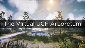 A digital landscape with trees, a pond, and sunlight, overlaid with the text "The Virtual UCF Arboretum.