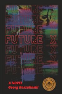 Book cover of "Future X" by Georg Koszulinski, featuring repeated words "FUTURE" and abstract colorful digital patterns, with an award seal in the bottom right corner.